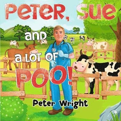 Cover for Peter Wright · Peter, Sue and a Lot of Poo! (Pocketbok) (2024)