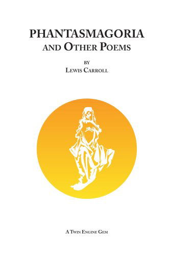 Phantasmagoria and Other Poems - Lewis Carroll - Books - Lulu.com - 9781847537478 - October 1, 2007