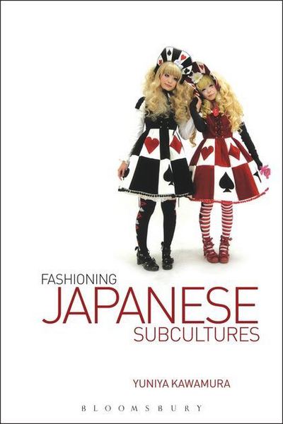 Cover for Kawamura, Yuniya (Fashion Institute of Technology, USA) · Fashioning Japanese Subcultures (Paperback Book) (2012)