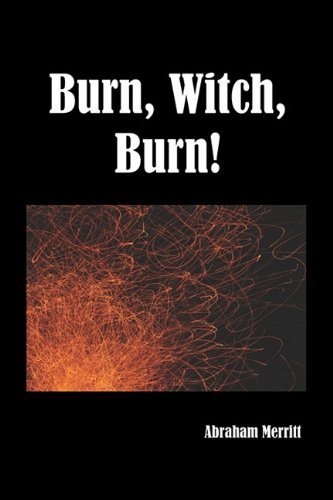 Cover for Abraham Merritt · Burn Witch Burn! (Paperback Book) (2011)