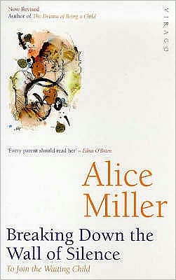 Breaking Down The Wall Of Silence: To Join the Waiting Child - Alice Miller - Bøger - Little, Brown Book Group - 9781860493478 - 6. november 1997