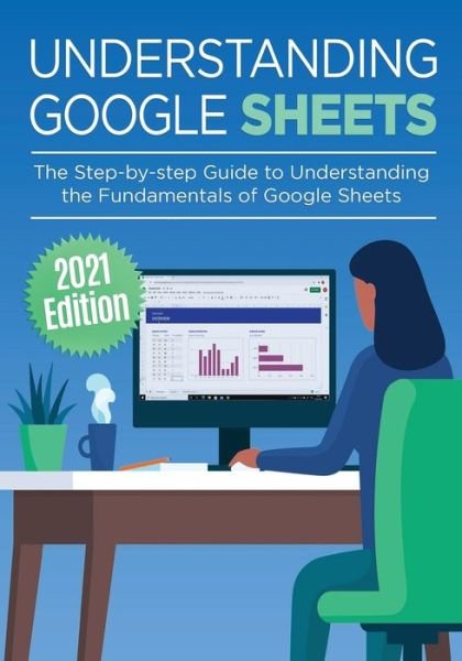 Cover for Kevin Wilson · Understanding Google Sheets: The Step-by-step Guide to Understanding the Fundamentals of Google Sheets - Google Apps (Paperback Bog) (2021)