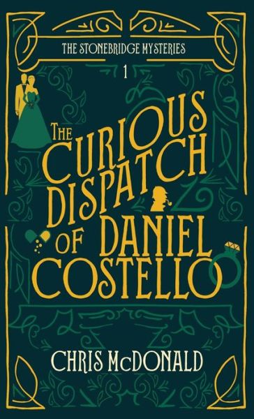 Cover for Chris McDonald · The Curious Dispatch of Daniel Costello (Hardcover Book) (2021)