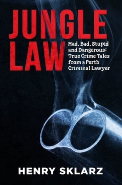 Cover for Henry Sklarz · Jungle Law : Mad, Bad, Stupid and Dangerous (Paperback Book) (2020)