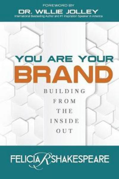 Cover for Felicia Shakespeare · You Are Your Brand: Building from the Inside out (Paperback Book) (2016)