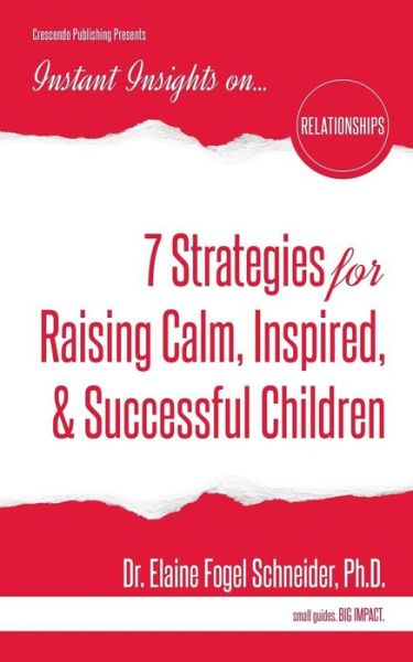 Cover for Elaine Fogel Schneider · 7 Strategies for Raising Calm, Inspired, &amp; Successful Children (Paperback Book) (2016)