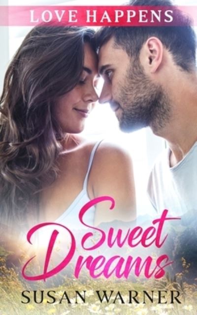 Cover for Susan Warner · Sweet Dreams: A Sweet Small Town Romance - Love Happens (Paperback Book) (2020)