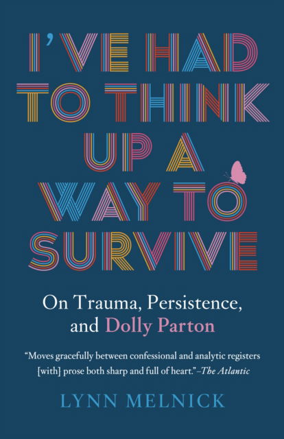 Cover for Lynn Melnick · I've Had to Think Up a Way to Survive: On Trauma, Persistence, and Dolly Parton (Paperback Book) (2023)