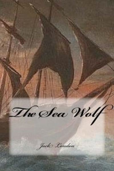 The Sea Wolf - Jack London - Bücher - Createspace Independent Publishing Platf - 9781977991478 - 4. Oktober 2017