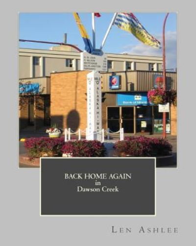 Cover for Len Ashlee · Back Home Again in Dawson Creek (Paperback Bog) (2017)