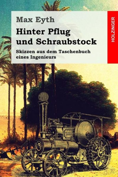 Cover for Max Eyth · Hinter Pflug und Schraubstock (Paperback Book) (2017)