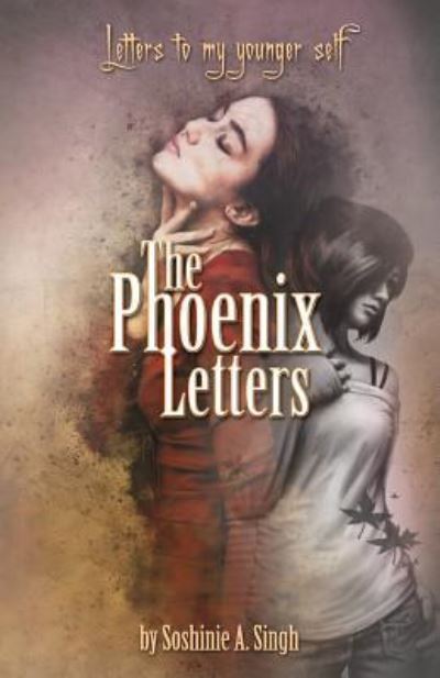 Cover for Soshinie a Singh · The Phoenix Letters (Paperback Book) (2017)