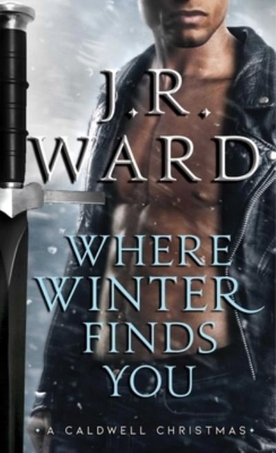 Cover for J.R. Ward · Where Winter Finds You: A Caldwell Christmas - The Black Dagger Brotherhood World (Paperback Bog) (2019)