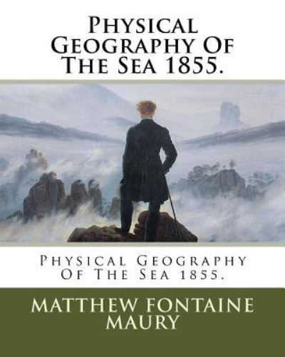 Cover for Matthew Fontaine Maury · Physical Geography Of The Sea 1855. (Paperback Book) (2018)