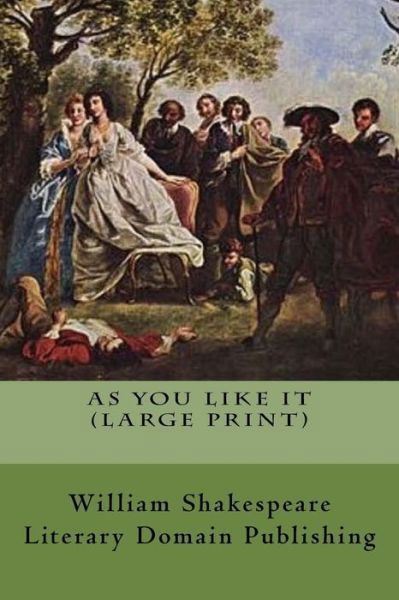 As You Like It (Large Print) - William Shakespeare - Bøger - Createspace Independent Publishing Platf - 9781986533478 - 14. marts 2018