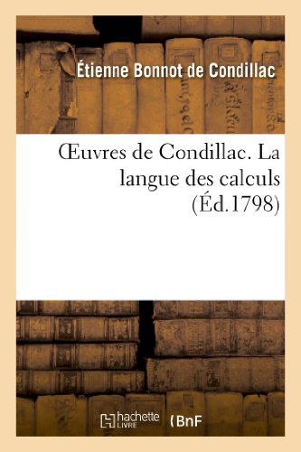 Cover for Bonnot De Condillac-e · Oeuvres De Condillac. La Langue Des Calculs (Paperback Book) (2013)