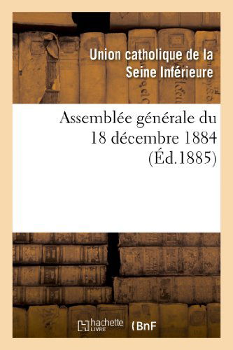 Cover for Union Catholique · Assemblee Generale Du 18 Decembre 1884 (Taschenbuch) [French edition] (2013)