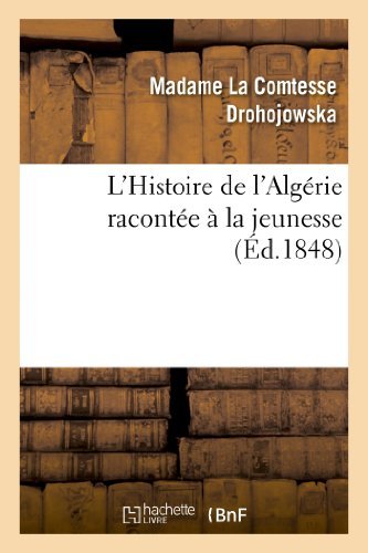 Cover for Drohojowska-a-j-f-a · L'histoire De L'algérie Racontée À La Jeunesse (Pocketbok) [French edition] (2013)