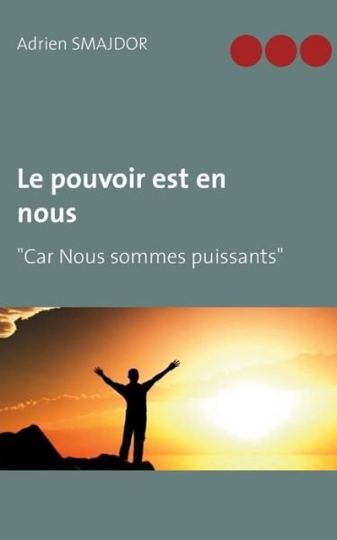 Cover for Adrien Smajdor · Le Pouvoir Est en Nous (Taschenbuch) (2015)