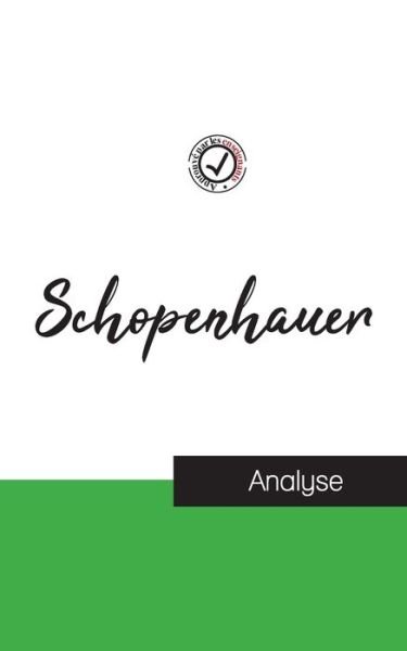 Schopenhauer (etude et analyse complete de sa pensee) - Arthur Schopenhauer - Books - Comprendre La Philosophie - 9782759314478 - February 9, 2022
