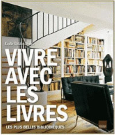 Cover for Leslie Geddes-Brown · Vivre avec les livres: les plus belles bibliotheques (Hardcover Book) (2011)