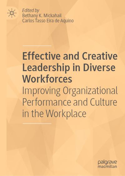 Cover for Effective and Creative Leadership in Diverse Workforces: Improving Organizational Performance and Culture in the Workplace (Hardcover Book) [2019 edition] (2019)