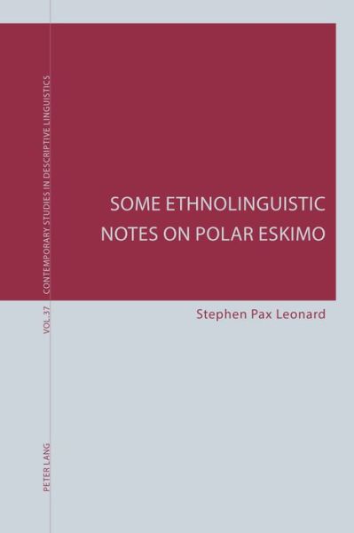 Cover for Stephen Pax Leonard · Some Ethnolinguistic Notes on Polar Eskimo - Contemporary Studies in Descriptive Linguistics (Paperback Book) [New edition] (2015)