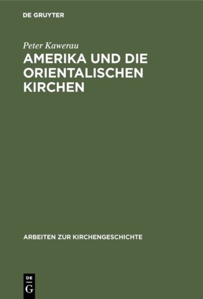 Cover for Peter Kawerau · Amerika und die Orientalischen Kirchen (Hardcover Book) (1958)