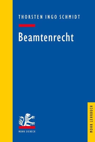 Cover for Thorsten Ingo Schmidt · Beamtenrecht - Mohr Siebeck Lehrbuch (Pocketbok) (2017)