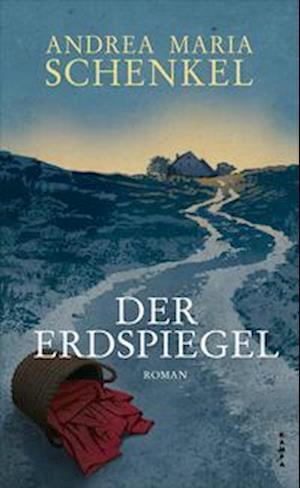 Cover for Andrea Maria Schenkel · Der Erdspiegel (Buch) (2023)