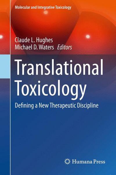 Cover for Translational Toxicology: Defining a New Therapeutic Discipline - Molecular and Integrative Toxicology (Hardcover Book) [1st ed. 2016 edition] (2016)