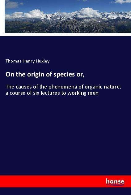 Cover for Huxley · On the origin of species or, (Book)