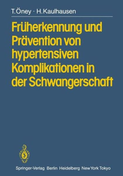 Cover for T. Oney · Fruherkennung Und Pravention Von Hypertensiven Komplikationen in Der Schwangerschaft (Paperback Book) [German edition] (1983)