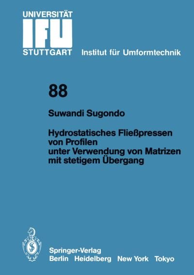 Cover for Suwandi Sugondo · Hydrostatisches Fliesspressen Von Profilen Unter Verwendung Von Matrizen Mit Stetigem Ubergang - Ifu - Berichte Aus Dem Institut Fur Umformtechnik Der Universitat Stuttgart (Pocketbok) [German edition] (1986)