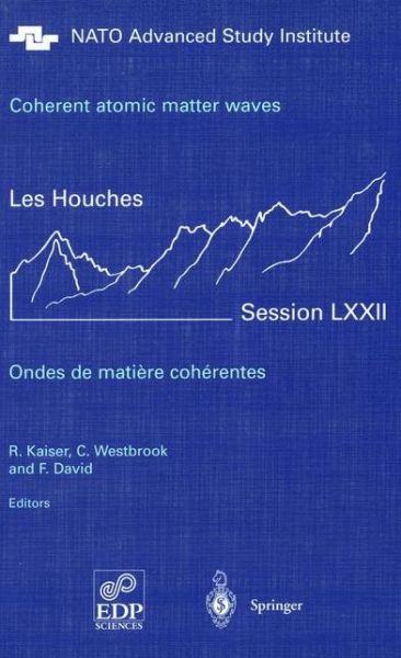 Cover for K R Kaiser · Coherent atomic matter waves - Ondes de matiere coherentes: 27 July - 27 August 1999 - Les Houches - Ecole d'Ete de Physique Theorique (Hardcover Book) [2001 edition] (2001)