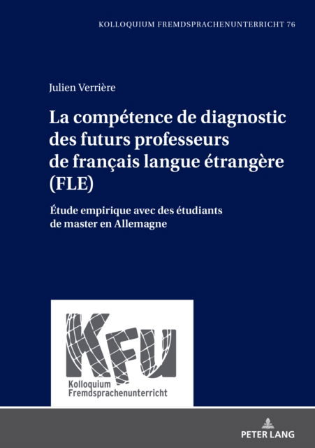 Cover for Julien Verriere · La competence de diagnostic des futurs professeurs de francais langue etrangere (FLE) : Etude empirique avec des etudiants de master en Allemagne : 76 (Hardcover Book) [New ed edition] (2024)