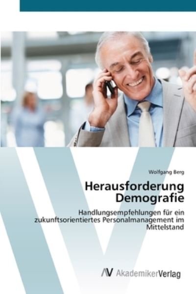 Herausforderung Demografie - Berg - Bøger -  - 9783639424478 - 8. juni 2012