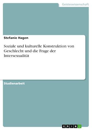 Cover for Stefanie Hagen · Soziale Und Kulturelle Konstruktion Von Geschlecht Und Die Frage Der Intersexualitat (Paperback Book) [German edition] (2009)