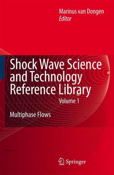 Cover for Rini Van Dongen · Shock Wave Science and Technology Reference Library, Vol. 1: Multiphase Flows I - Shock Wave Science and Technology Reference Library (Paperback Book) [Softcover reprint of hardcover 1st ed. 2007 edition] (2010)