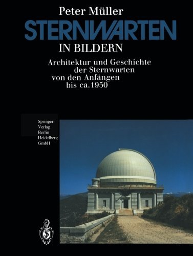 Cover for Peter Muller · Sternwarten in Bildern: Architektur Und Geschichte Der Sternwarten Von Den Anfangen Bis Ca. 1950 (Taschenbuch) [1992 edition] (2014)