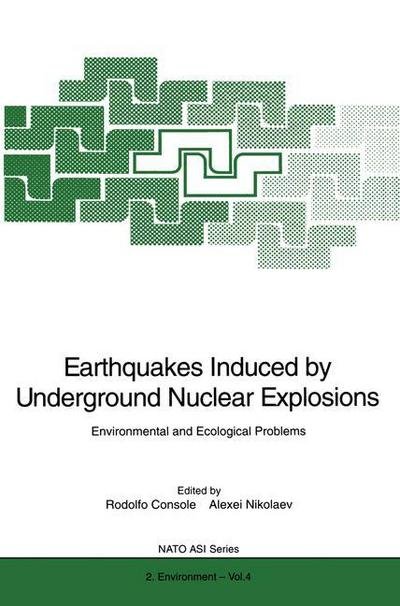 Cover for Rodolfo Console · Earthquakes Induced by Underground Nuclear Explosions: Environmental and Ecological Problems - Nato Science Partnership Subseries: 2 (Paperback Book) [Softcover reprint of the original 1st ed. 1995 edition] (2012)