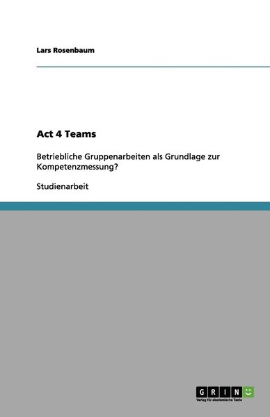 Act 4 Teams - Rosenbaum - Livros - GRIN Verlag GmbH - 9783656126478 - 12 de fevereiro de 2012