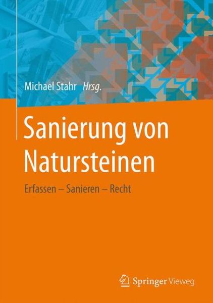 Cover for Stahr · Sanierung von Natursteinen: Erfassen - Sanieren - Recht (Hardcover Book) (2016)