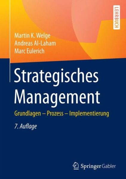 Cover for Martin K. Welge · Strategisches Management: Grundlagen - Prozess - Implementierung (Gebundenes Buch) (2017)