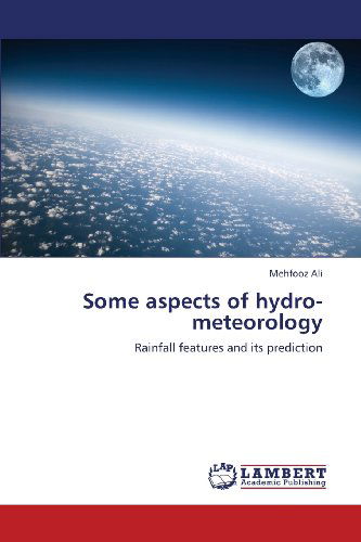Cover for Mehfooz Ali · Some Aspects of Hydro-meteorology: Rainfall Features and Its Prediction (Paperback Book) (2013)