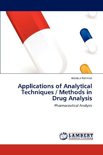Cover for Habibur Rahman · Applications of Analytical Techniques / Methods in Drug Analysis: Pharmaceutical Analysis (Paperback Book) (2012)