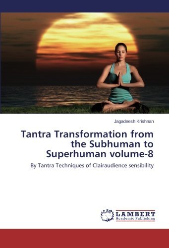 Cover for Jagadeesh Krishnan · Tantra Transformation from  the Subhuman to Superhuman Volume-8: by Tantra Techniques of Clairaudience Sensibility (Paperback Bog) (2013)