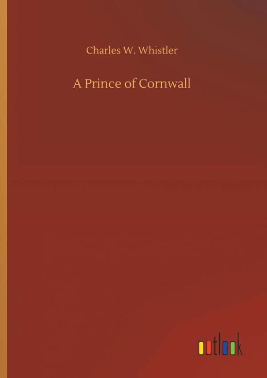 Cover for Whistler · A Prince of Cornwall (Book) (2018)