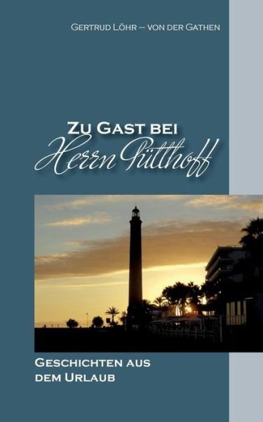 Cover for Gertrud Löhr - Von Der Gathen · Zu Gast Bei Herrn Pütthoff (Taschenbuch) [German edition] (2014)
