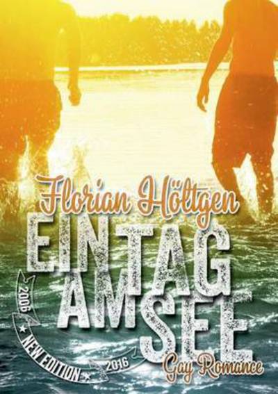 Cover for Florian Hoeltgen · Ein Tag am See: Gay Romance - New Edition (Paperback Book) (2016)